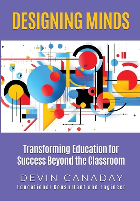 Designing Minds: Transforming Education for Suc... B0D7VGBFNJ Book Cover