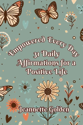 Empowered Every Day 31 Daily Affirmations for a... B0D3MCZJTQ Book Cover