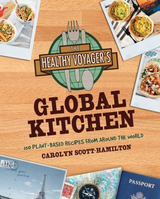 The Healthy Voyager's Global Kitchen: 150 Plant... 1592334873 Book Cover