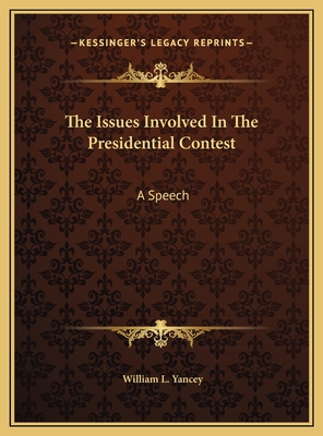 The Issues Involved In The Presidential Contest... 1169472192 Book Cover