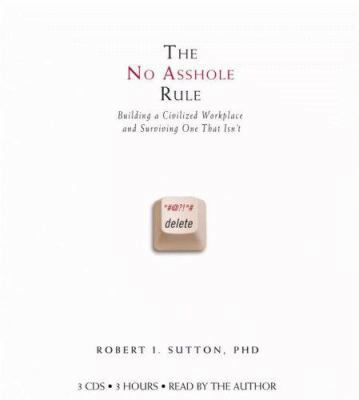 The No Asshole Rule: Building a Civilized Workp... 1594838674 Book Cover