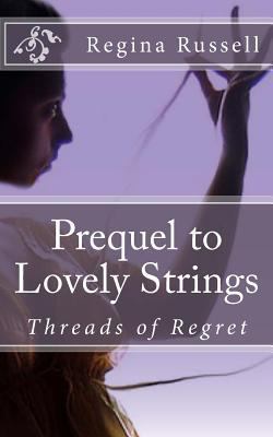 Prequel to Lovely Strings: Threads of Regret 1482622475 Book Cover