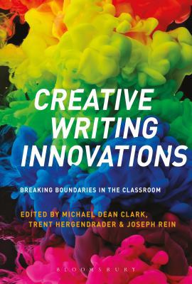 Creative Writing Innovations: Breaking Boundari... 147429717X Book Cover