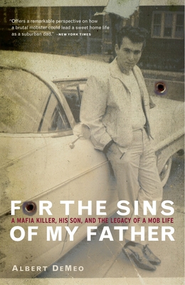For the Sins of My Father: A Mafia Killer, His ... 0767906896 Book Cover