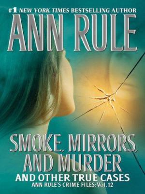 Smoke, Mirrors, and Murder: And Other True Cases [Large Print] 1594132631 Book Cover