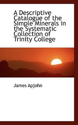 A Descriptive Catalogue of the Simple Minerals ... 1116767120 Book Cover