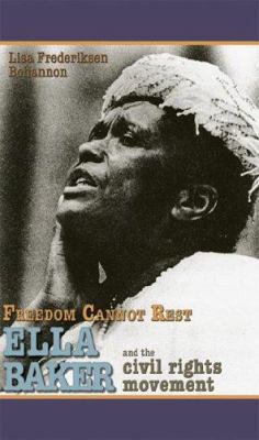 Freedom Cannot Rest: Ella Baker and the Civil R... 1931798710 Book Cover