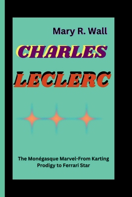 Charles Leclerc: The Monégasque Marvel-From Kar...            Book Cover