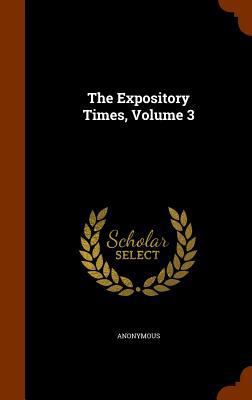 The Expository Times, Volume 3 1345827393 Book Cover