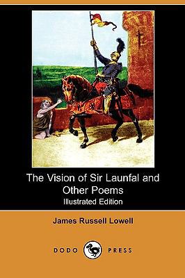 The Vision of Sir Launfal and Other Poems, with... 1409904202 Book Cover