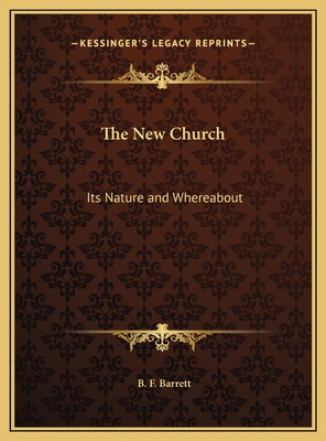 The New Church: Its Nature and Whereabout 1169737390 Book Cover
