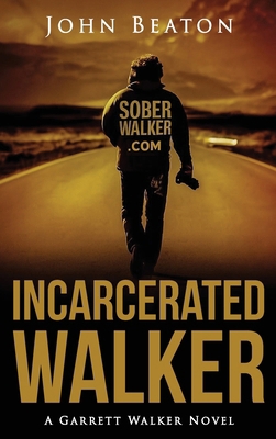 Incarcerated Walker: A Garrett Walker Novel B0FFDWBYBY Book Cover