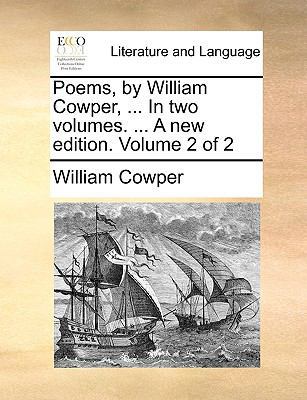Poems, by William Cowper, ... in Two Volumes. .... 1170036511 Book Cover