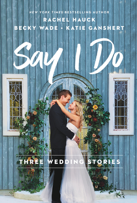 Say I Do: Three Wedding Stories 0840716230 Book Cover