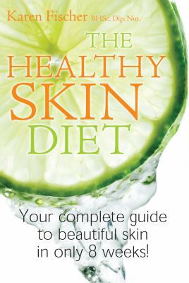 The Healthy Skin Diet: Your Complete Guide to B... 1877437174 Book Cover