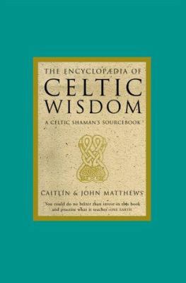 The Encyclopedia of Celtic Wisdom: A Celtic Sha... 1852307862 Book Cover