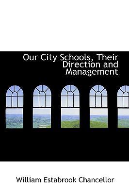 Our City Schools, Their Direction and Management 0559541449 Book Cover