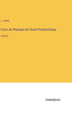 Cours de Physique de l'école Polytechnique: Tome 2 [French] 3382204916 Book Cover