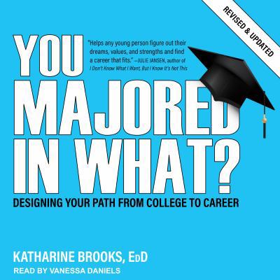 You Majored in What?: Designing Your Path from ... 154145667X Book Cover