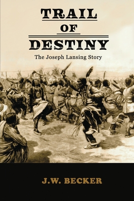 Trail of Destiny: The Joseph Lansing Story 1697690866 Book Cover