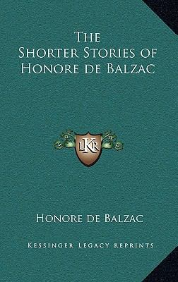 The Shorter Stories of Honore de Balzac 1163221465 Book Cover