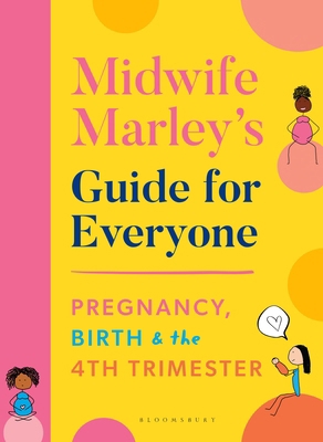 Midwife Marley's Guide For Everyone: Pregnancy,... 1526639394 Book Cover