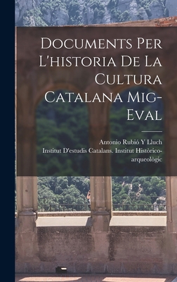 Documents Per L'historia De La Cultura Catalana... [Catalan] 1016268378 Book Cover