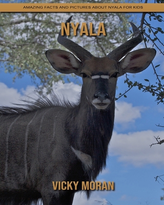 Nyala: Amazing Facts and Pictures about Nyala for Kids