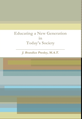 Educating a New Generation in Today's Society 1105699226 Book Cover