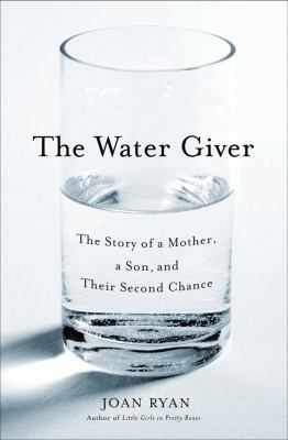 The Water Giver: The Story of a Mother, a Son, ... 1416576525 Book Cover