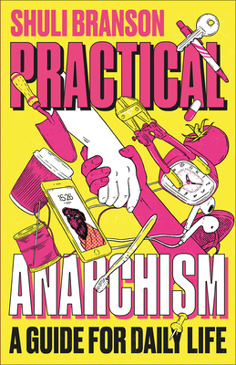 Practical Anarchism: A Guide for Daily Life 0745344933 Book Cover