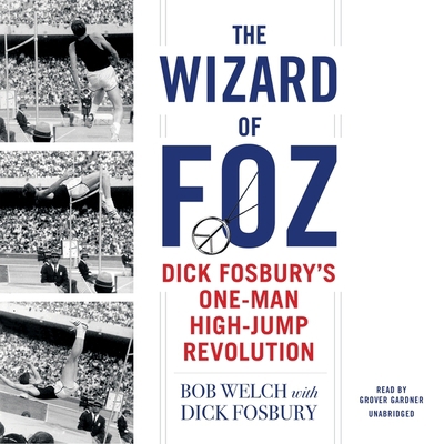 The Wizard of Foz: Dick Fosbury's One-Man High-... B0B287C785 Book Cover