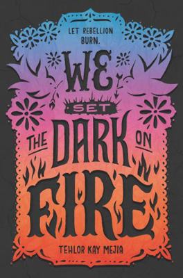 We Set the Dark on Fire 0062691317 Book Cover