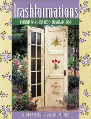 Trashformations: Painted Treasures from Salvage... 1564775127 Book Cover