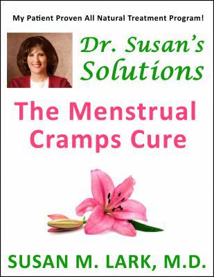 Dr. Susan's Solutions: The Menstrual Cramps Cure 1940188075 Book Cover