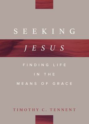 Hardcover Seeking Jesus : Finding Life in the Means of Grace Book