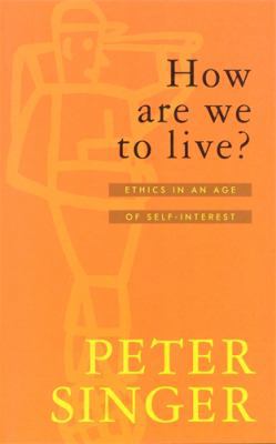 How are We to Live? : ethics in an age of Self-... 1863304312 Book Cover