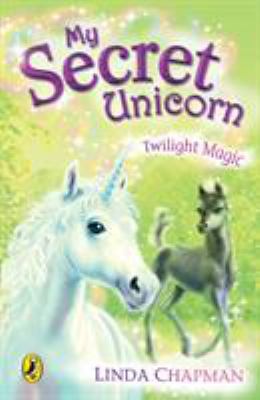 Twilight Magic (My Secret Unicorn) 0141320257 Book Cover