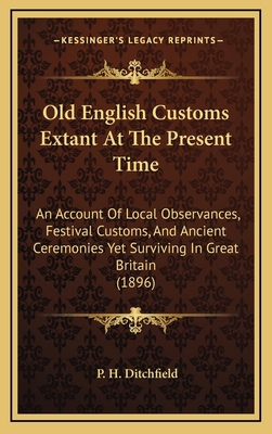 Old English Customs Extant At The Present Time:... 1165635844 Book Cover