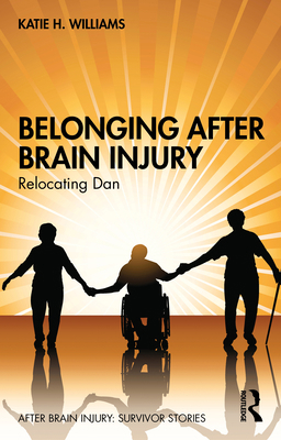 Belonging After Brain Injury: Relocating Dan 1032374470 Book Cover