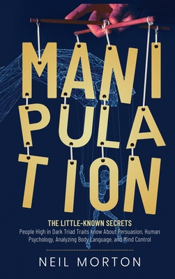 Manipulation: The Little-Known Secrets People H... 1952559898 Book Cover