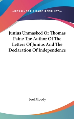 Junius Unmasked Or Thomas Paine The Author Of T... 0548180733 Book Cover