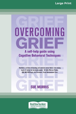Overcoming Grief: A self-help guide using Cogni... [Large Print] 0369316231 Book Cover