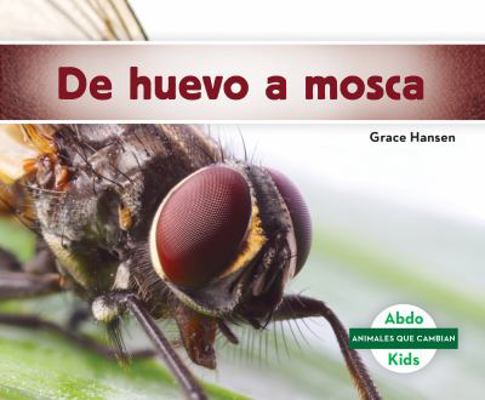 de Huevo a Mosca (Becoming a Fly) [Spanish] 1532183968 Book Cover