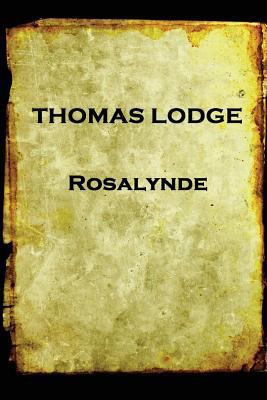 Thomas Lodge - Rosalynde: or, Euphues' Golden L... 1787374939 Book Cover