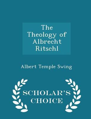 The Theology of Albrecht Ritschl - Scholar's Ch... 129716539X Book Cover