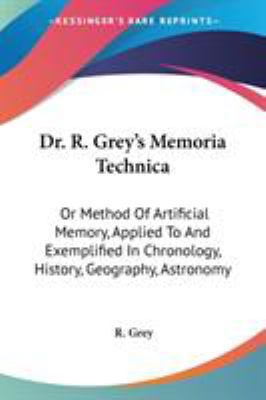 Dr. R. Grey's Memoria Technica: Or Method Of Ar... 0548308284 Book Cover