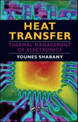 Heat Transfer: Thermal Management of Electronics 1439814678 Book Cover