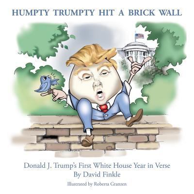 Humpty Trumpty Hit a Brick Wall: Donald J. Trum... 0998861758 Book Cover