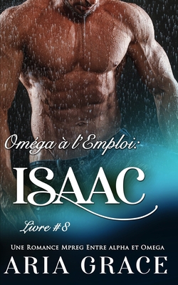 Oméga à l'Emploi: Isaac: Alpha Omega M/M Non Sh... [French] B09LGWLC2J Book Cover
